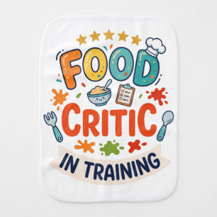 Funny "Food Critic In Training" Baby Burp Cloth
