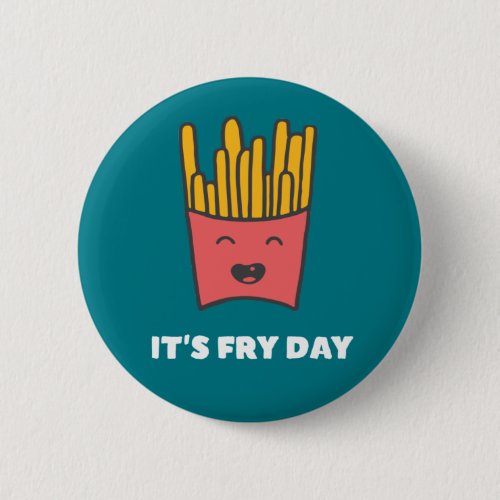 Funny Food French Fries Humor Its Fry Day Button