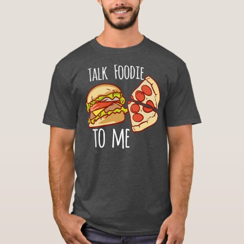 Funny Food Funny Food Quotes Foodie T_Shirt