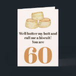 Funny food quote 60th birthday card<br><div class="desc">🌶️ Put a smile on a face with this funny food biscuit quote 60th birthday card! Well butter my butt and call me a biscuit! - Simply click to personalize this design 🔥 My promises - This design has unique hand drawn elements (drawn my me!) - It is designed with...</div>