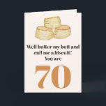Funny food quote 70th birthday card<br><div class="desc">🌶️ Put a smile on a face with this funny food biscuit quote 70th birthday card! Well butter my butt and call me a biscuit! - Simply click to personalize this design 🔥 My promises - This design has unique hand drawn elements (drawn my me!) - It is designed with...</div>
