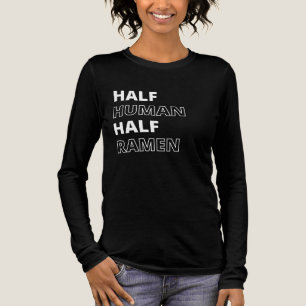 Funny Food Quote Half Human Half Ramen Tri-Blend Shirt