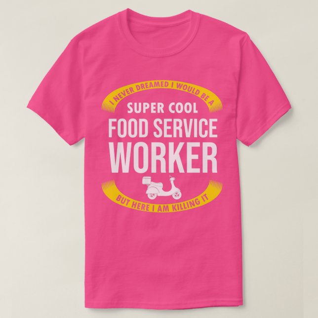 Funny Food Service Worker Gifts Appreciation T-Shirt (Design Front)