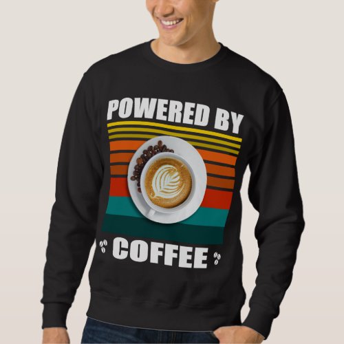 Funny Foodie Lovers Powered By Real Fresh Coffee M Sweatshirt