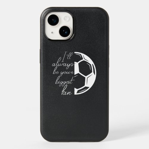 Funny Football I Will Always Be Your Biggest Fan OtterBox iPhone 14 Case