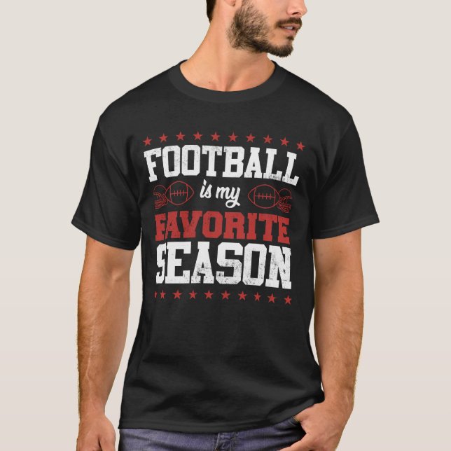 Funny Football Is My Favorite Season T-Shirt (Front)