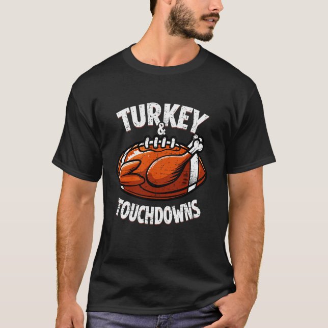 Funny Football Player Turkey and Touchdowns Thanks T-Shirt (Front)