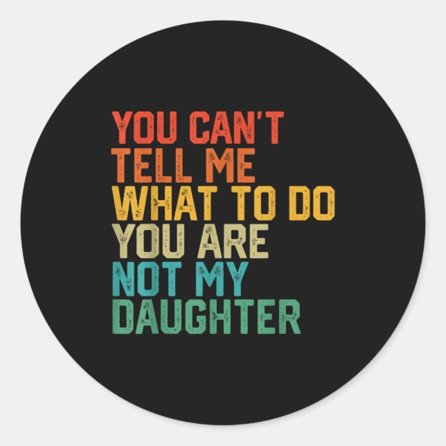 Funny For Father Dad From Daughter Father's Day Da Classic Round Sticker (Front)
