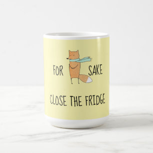 Funny For Fox Sake Close The Fridge Coffee Mug