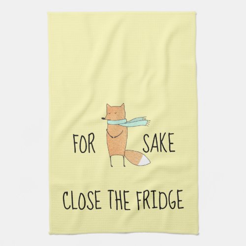 Funny For Fox Sake Close The Fridge Kitchen Towel