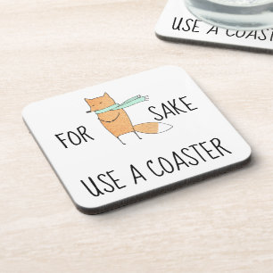 Funny For Fox Sake Use a Coaster