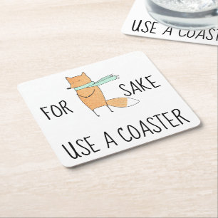 Funny For Fox Sake Use a Coaster