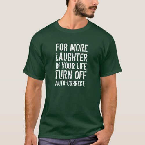 Funny For More Laughter  Turn off Auto_Correct T_Shirt