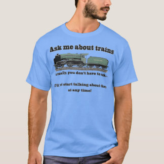 Funny for train fans T-Shirt