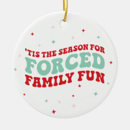 Funny Forced Family Fun Groovy Ceramic Ornament