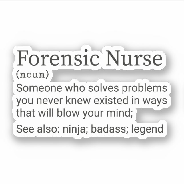 Funny Forensic Nurse Definition, Forensic Nursing Sticker (Front)
