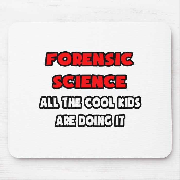 Funny Forensic Scientist Shirts Mousepads