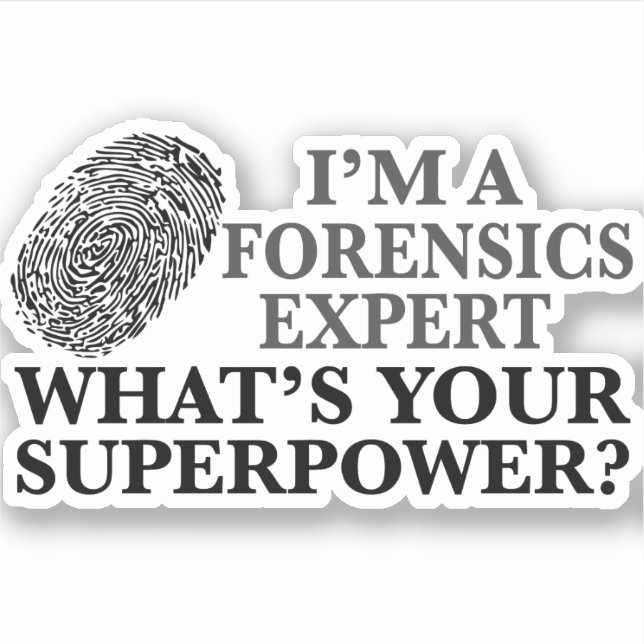 Funny Forensics Expert Sticker (Front)