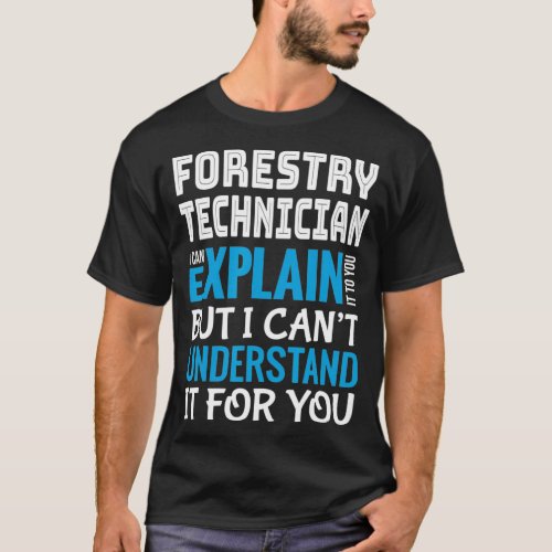 Funny Forestry Technician Gift Appreciation T_Shirt