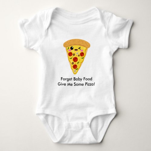 Funny Forget Baby Food Give Me Pizza Baby Bodysuit