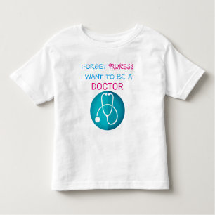 Funny "Forget Princess, I Want to be a Doctor" Toddler T-shirt