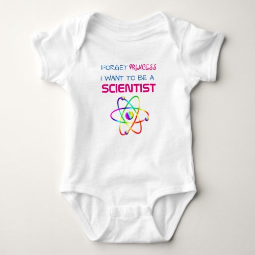 Funny Forget Princess I Want to be a Scientist Baby Bodysuit