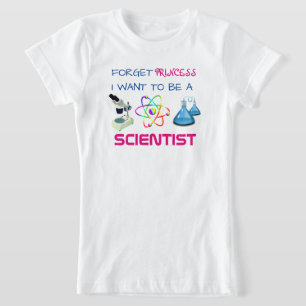 Funny "Forget Princess, I Want to be a Scientist" T-Shirt