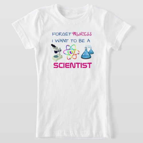 Funny Forget Princess I Want to be a Scientist T_Shirt