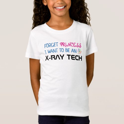 Funny Forget Princess I Want to be an XRay Tech T_Shirt