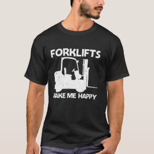 Funny Forklift Design For Men Women Forklift Drive T-Shirt
