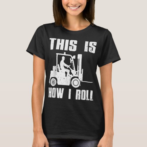 Funny Forklift Driver For Men Women Lift Forklift  T_Shirt