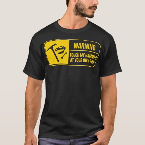 Funny Fossil Hunting Warning Hammer Dig Geology Ar T_Shirt