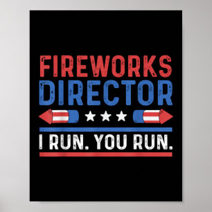 Funny Fourth 4th Of July Fireworks Director I Run Poster
