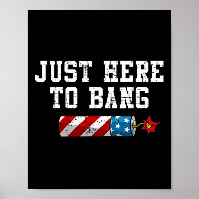 Funny Fourth Of July 4th Of July I'm Just Here To  Poster (Front)