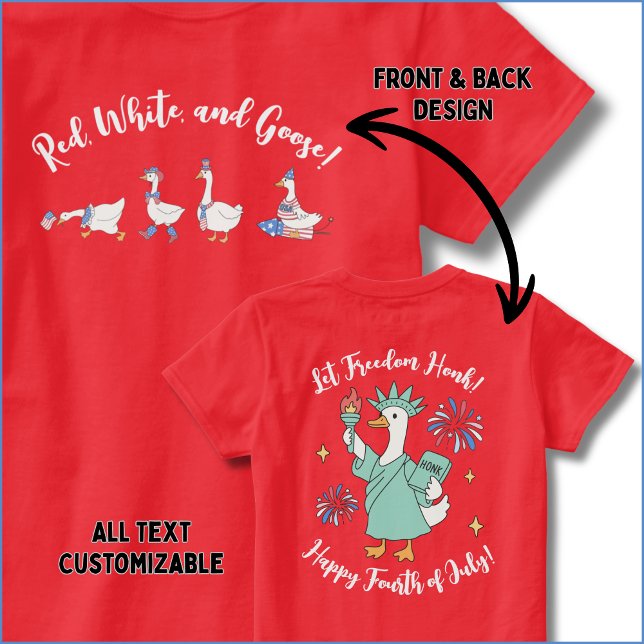 Funny Fourth of July Red, White and Goose T-Shirt (This funny Fourth of July woman's shirt features a front and back with custom text and silly geese!)