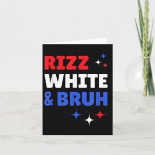 Funny Fourth Of July - Rizz White Bruh Funny Gen A Card