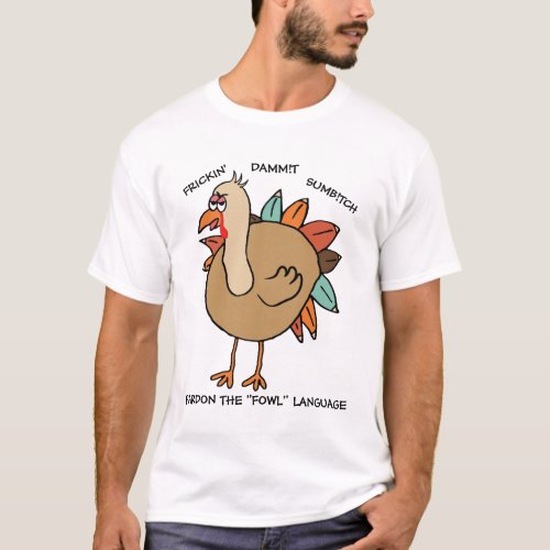 Funny Fowl Mouth Turkey Illustration T_Shirt