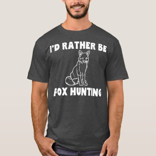 Funny Fox Hunting  s  Great Hunter Gift Idea T_Shirt