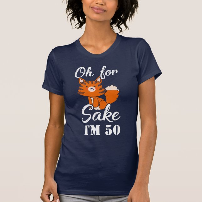 Funny Fox Sake 50th Birthday Gag Custom Mom T-Shirt (Front)