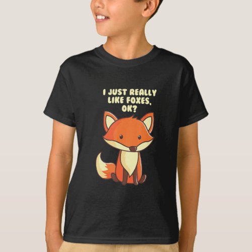 Funny Fox T_Shirt I Just Really Like Foxes Ok Tee