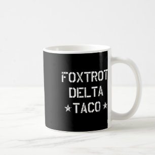 Funny Foxtrot Delta Taco Trump Always Chickens Out Coffee Mug