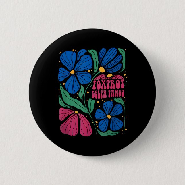 Funny Foxtrots Deltas Tangos Flower Boho  Button (Front)