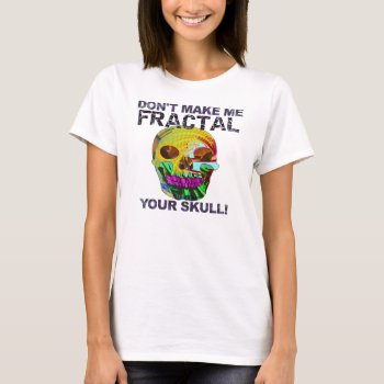 Funny Fractal Skull T-shirt by FunnyTShirtsAndMore at Zazzle