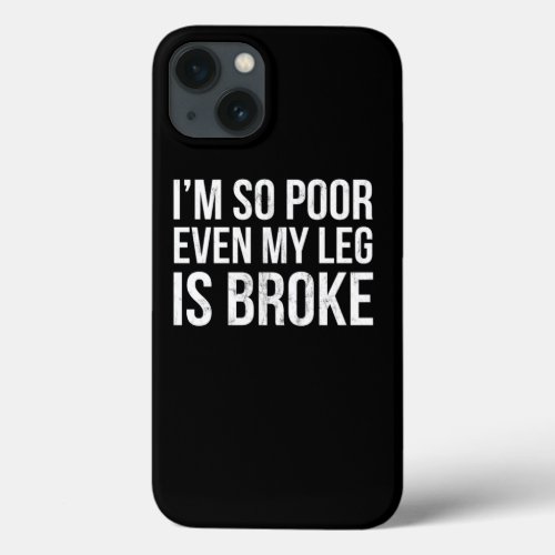 Funny Fractured Broken Leg Surgery Get Well Gift  iPhone 13 Case