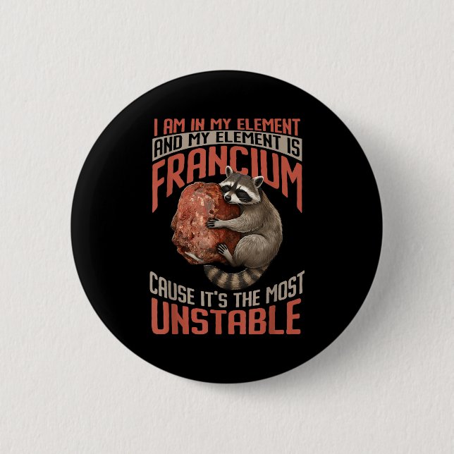 Funny francium the most unstable - my element Funn Button (Front)