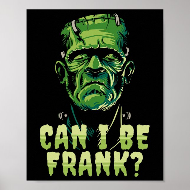 Funny Frankenstein Can I Be Frank Halloween Horror Poster (Front)