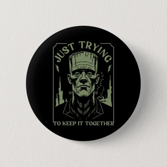 Funny Frankenstein Monster Just Trying To Keep It  Button (Front)