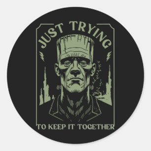 Funny Frankenstein Monster Just Trying To Keep It Classic Round Sticker