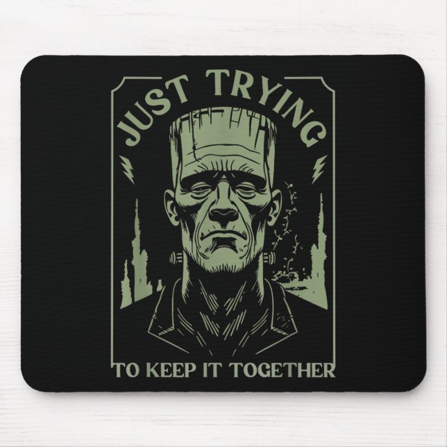 Funny Frankenstein Monster Just Trying To Keep It  Mouse Pad (Front)
