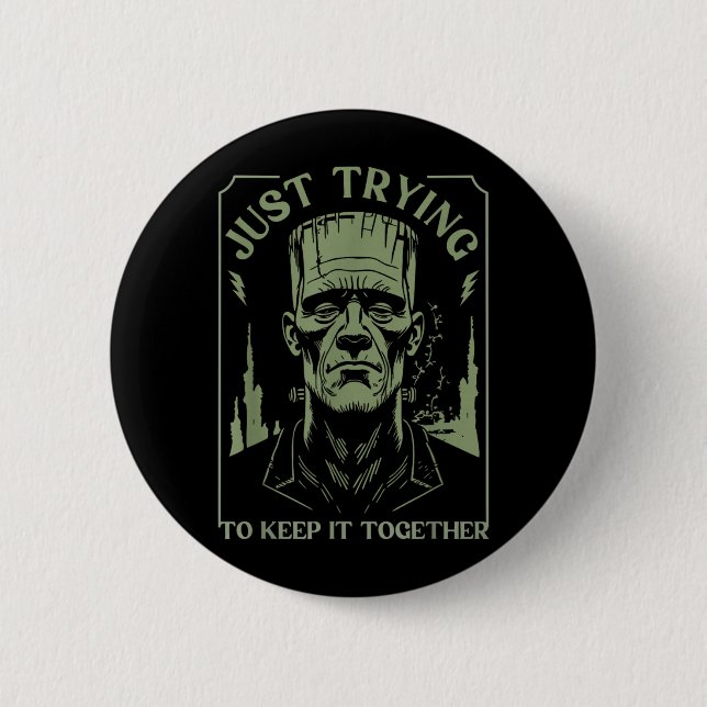 Funny Frankenstein Monster Trying to Keep Together Button (Front)